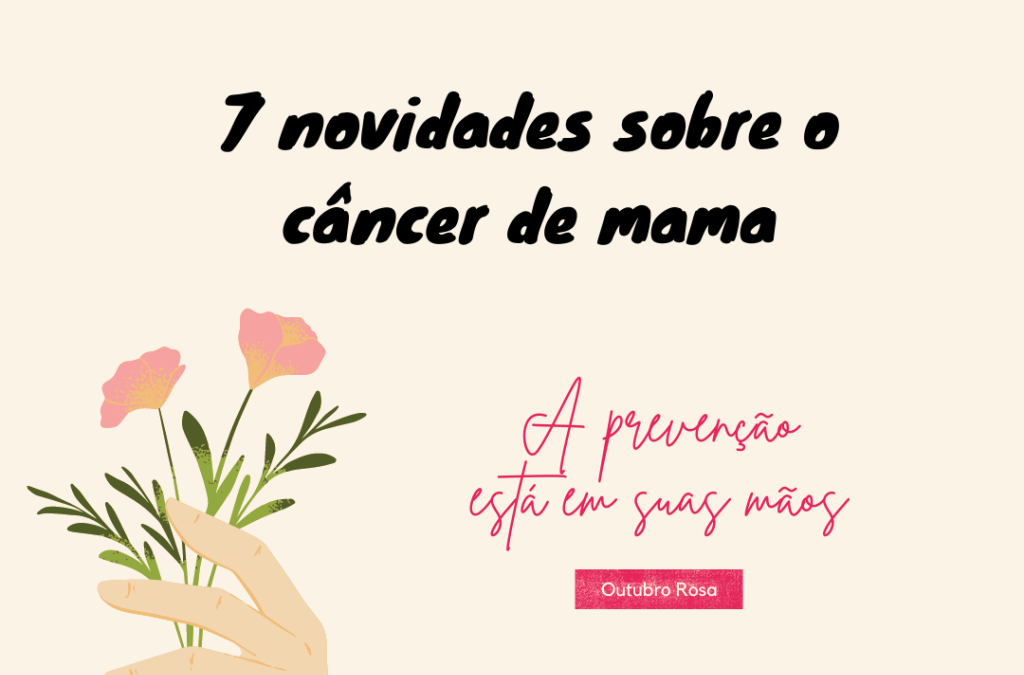 7 novidades sobre o câncer de mama: exames e tratamentos