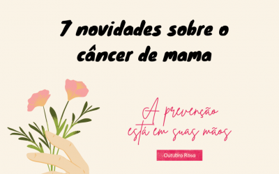 7 novidades sobre o câncer de mama: exames e tratamentos